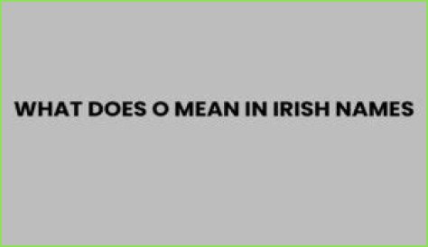 What does o mean in Irish?